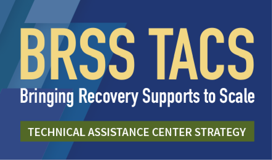 Blue Bringing Recovery Supports to Scale Technical Assistance Center Strategy (BRSS TACS) logo